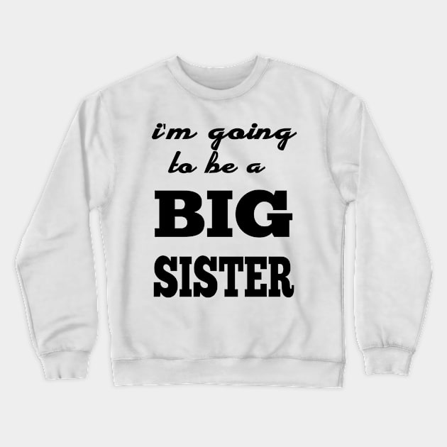 i'm going to be a big sister Crewneck Sweatshirt by Gigart